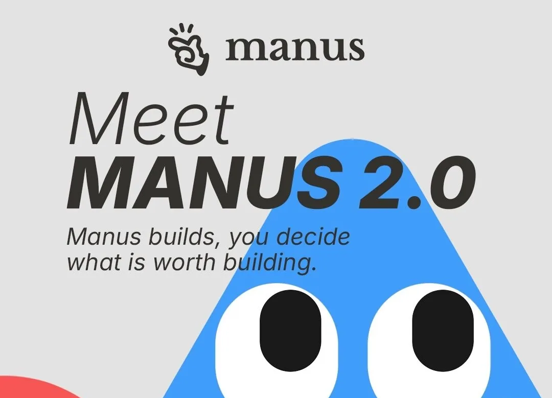Meet Manus 2.0: Manus builds, you decide what is worth building