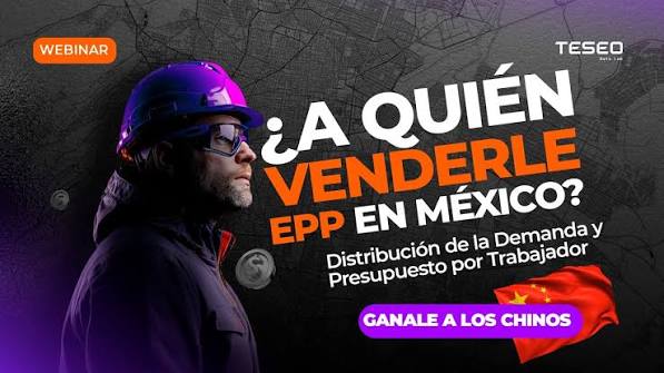 ¿A quién venderle EPP en México? Webinar de Teseo Data Lab sobre distribución de la demanda y presupuesto por trabajador